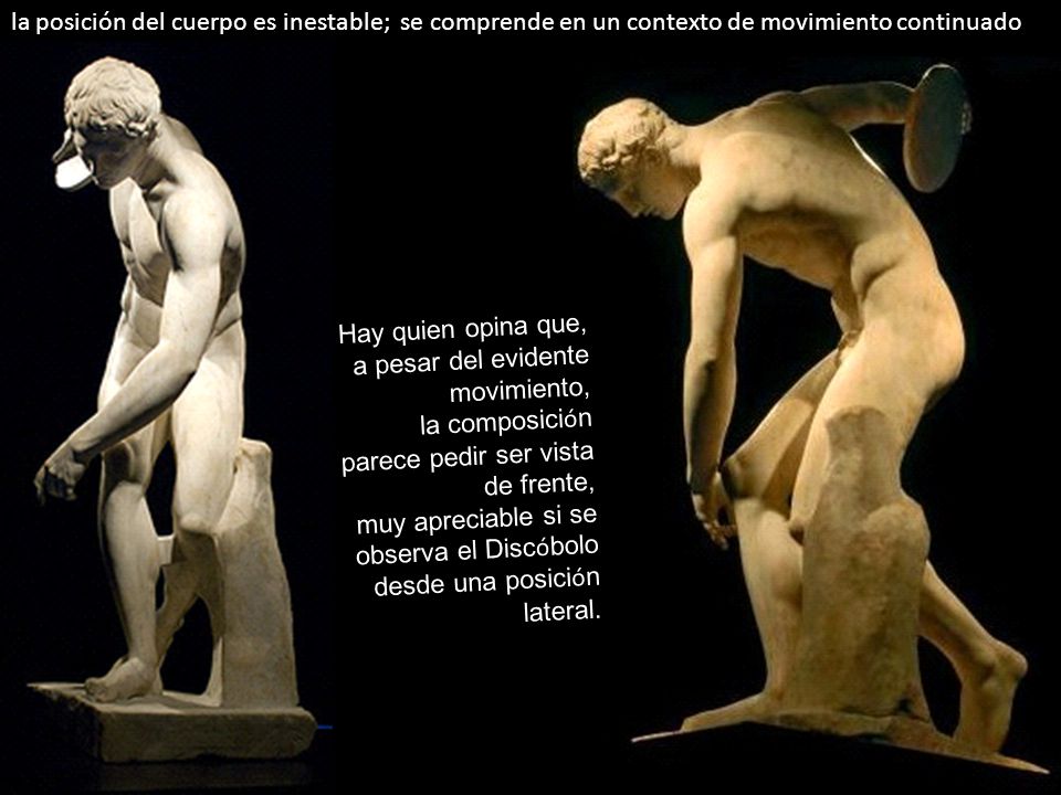 la posición del cuerpo es inestable; se comprende en un contexto de movimiento continuado