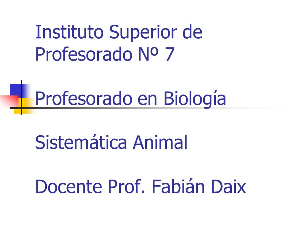 Instituto Superior de Profesorado Nº 7 Profesorado en Biología Sistemática Animal Docente Prof.
