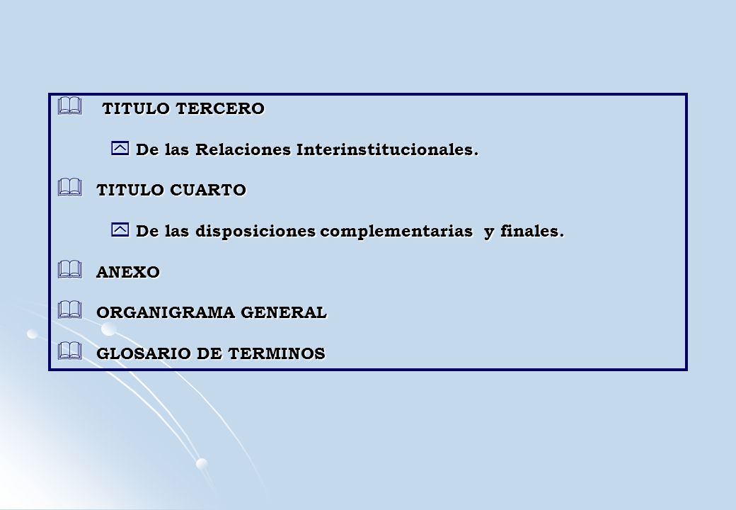 TITULO TERCERO De las Relaciones Interinstitucionales. TITULO CUARTO. De las disposiciones complementarias y finales.