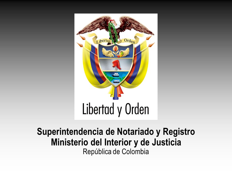 Superintendencia de Notariado y Registro Ministerio del Interior y de Justicia República de Colombia