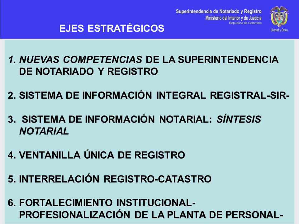 EJES ESTRATÉGICOS NUEVAS COMPETENCIAS DE LA SUPERINTENDENCIA DE NOTARIADO Y REGISTRO. SISTEMA DE INFORMACIÓN INTEGRAL REGISTRAL-SIR-