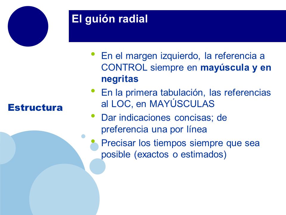El guión radial En el margen izquierdo, la referencia a CONTROL siempre en mayúscula y en negritas.