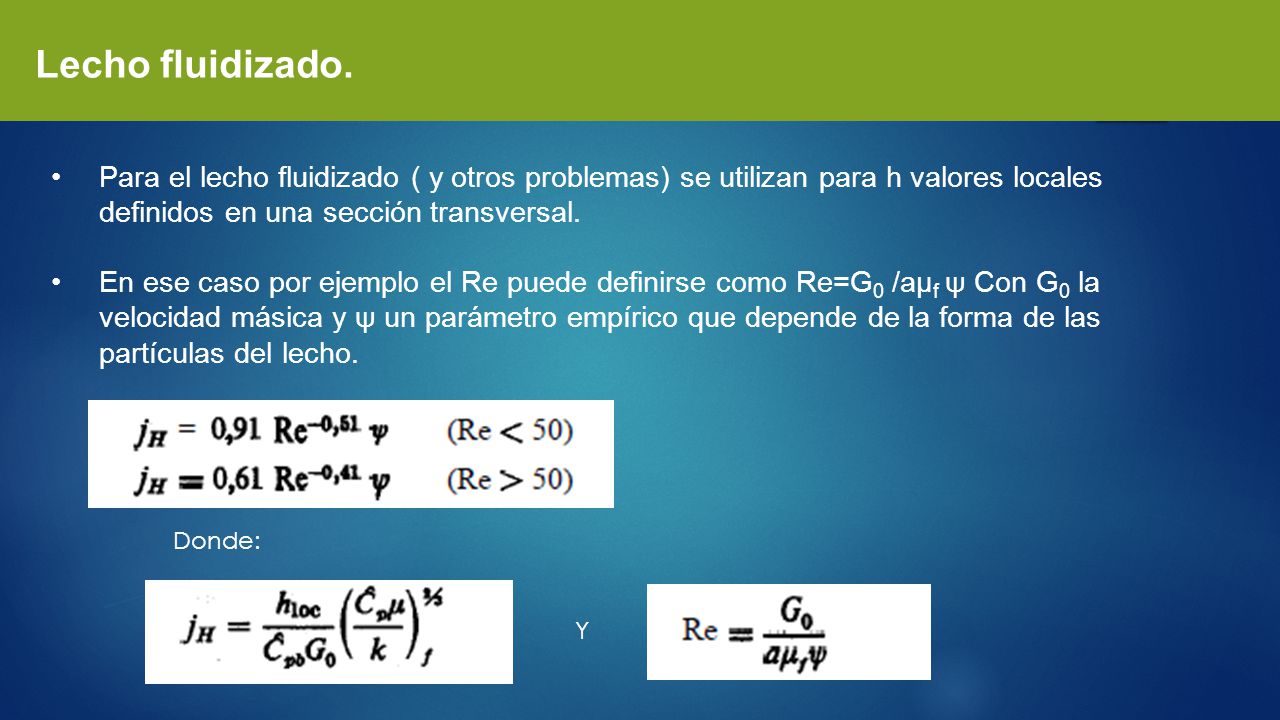 Lecho fluidizado. Para el lecho fluidizado ( y otros problemas) se utilizan para h valores locales definidos en una sección transversal.