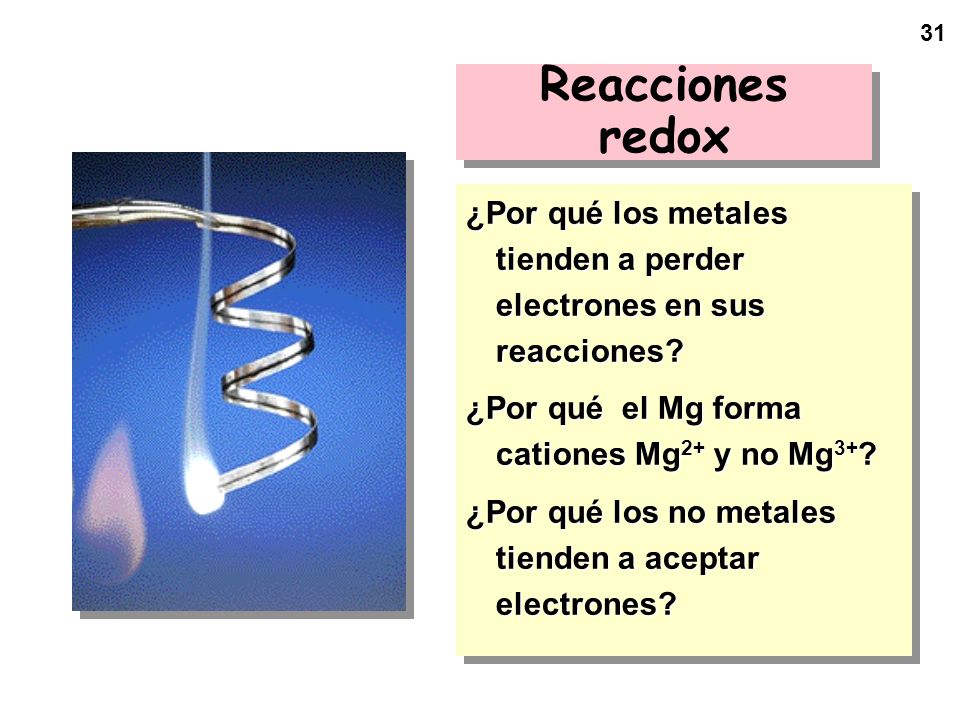 Reacciones redox ¿Por qué los metales tienden a perder electrones en sus reacciones ¿Por qué el Mg forma cationes Mg2+ y no Mg3+