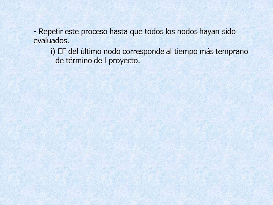 - Repetir este proceso hasta que todos los nodos hayan sido evaluados.