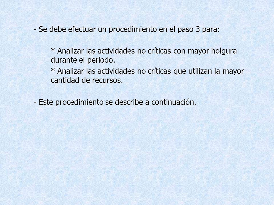 - Se debe efectuar un procedimiento en el paso 3 para: