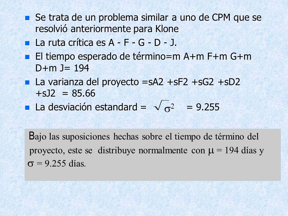 Bajo las suposiciones hechas sobre el tiempo de término del