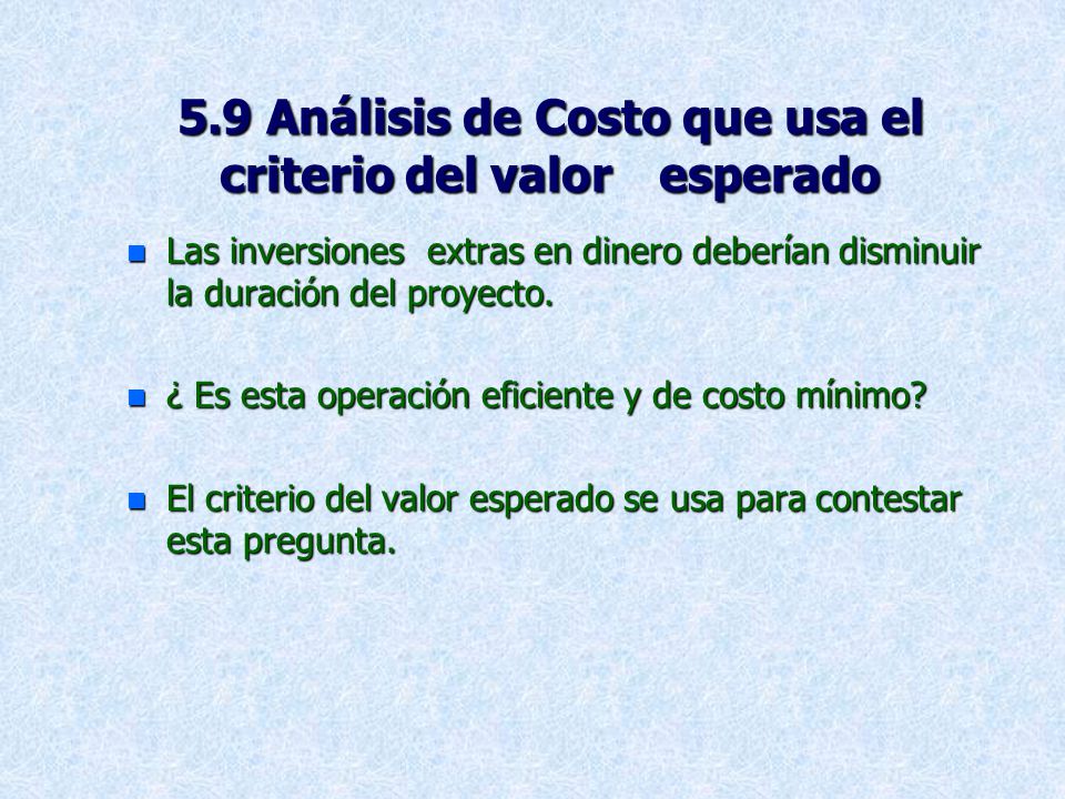 5.9 Análisis de Costo que usa el criterio del valor esperado