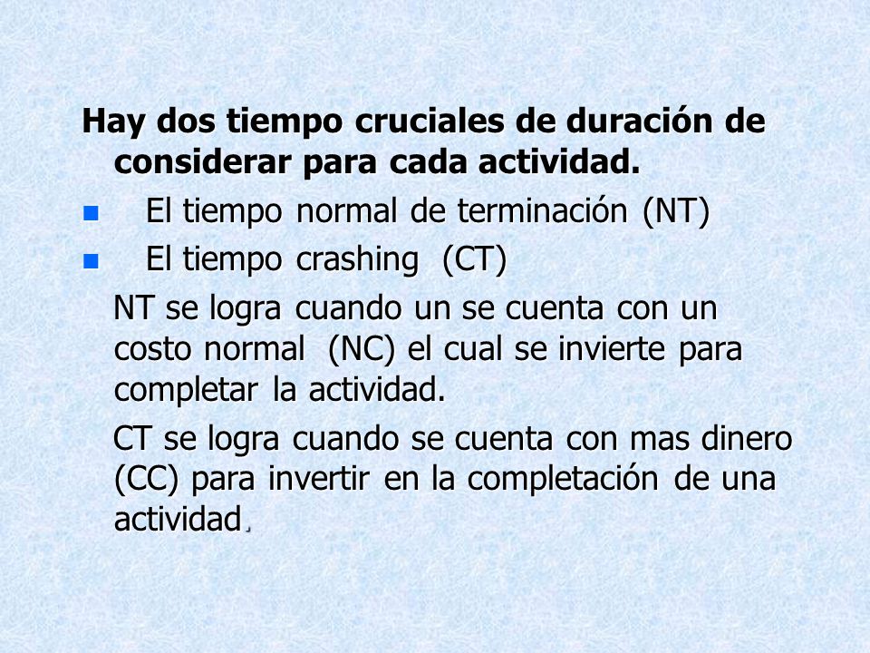 Hay dos tiempo cruciales de duración de considerar para cada actividad.