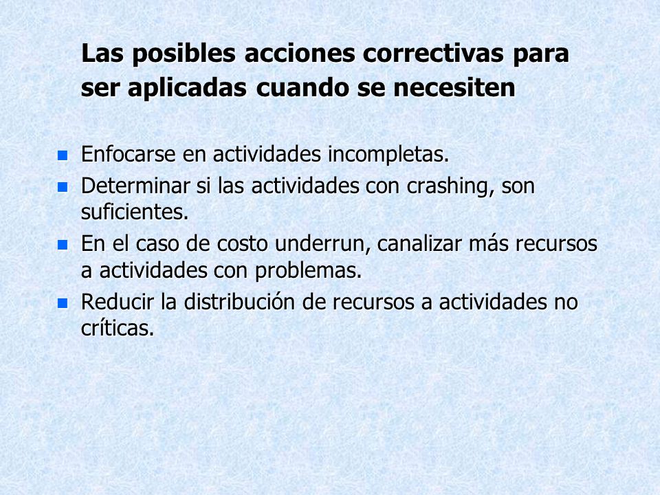 Las posibles acciones correctivas para ser aplicadas cuando se necesiten