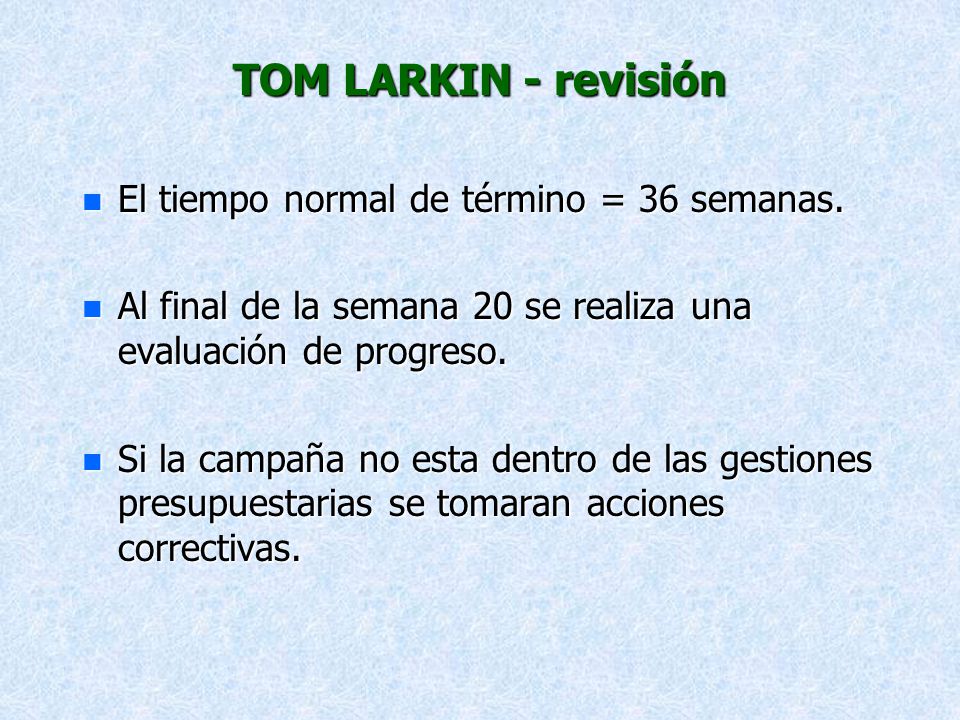 TOM LARKIN - revisión El tiempo normal de término = 36 semanas.