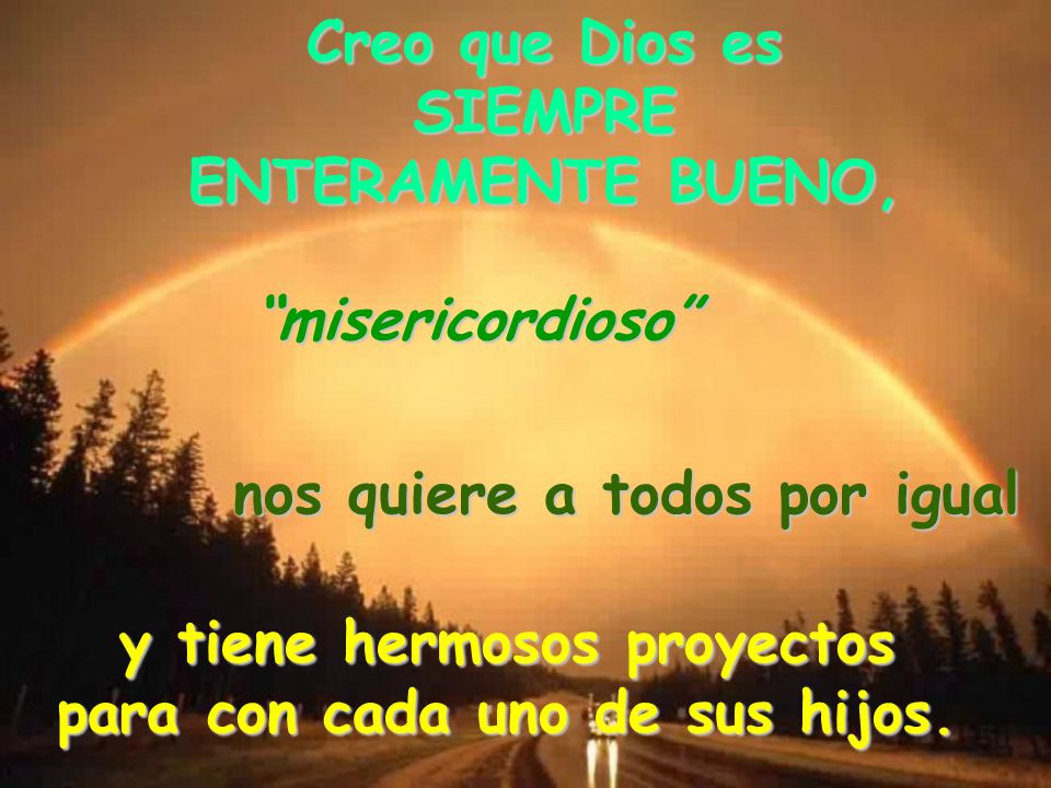 nos quiere a todos por igual y tiene hermosos proyectos