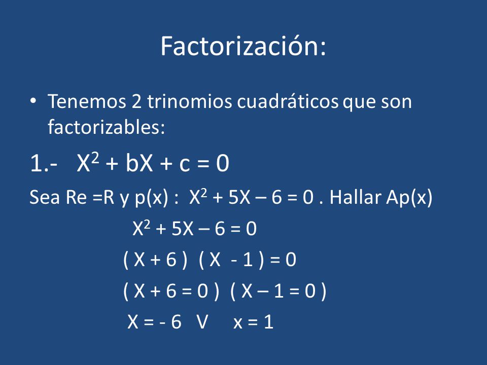 Factorización: 1.- X2 + bX + c = 0