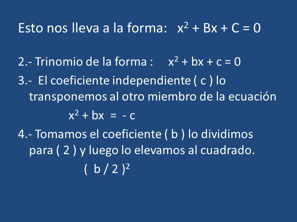Esto nos lleva a la forma: x2 + Bx + C = 0