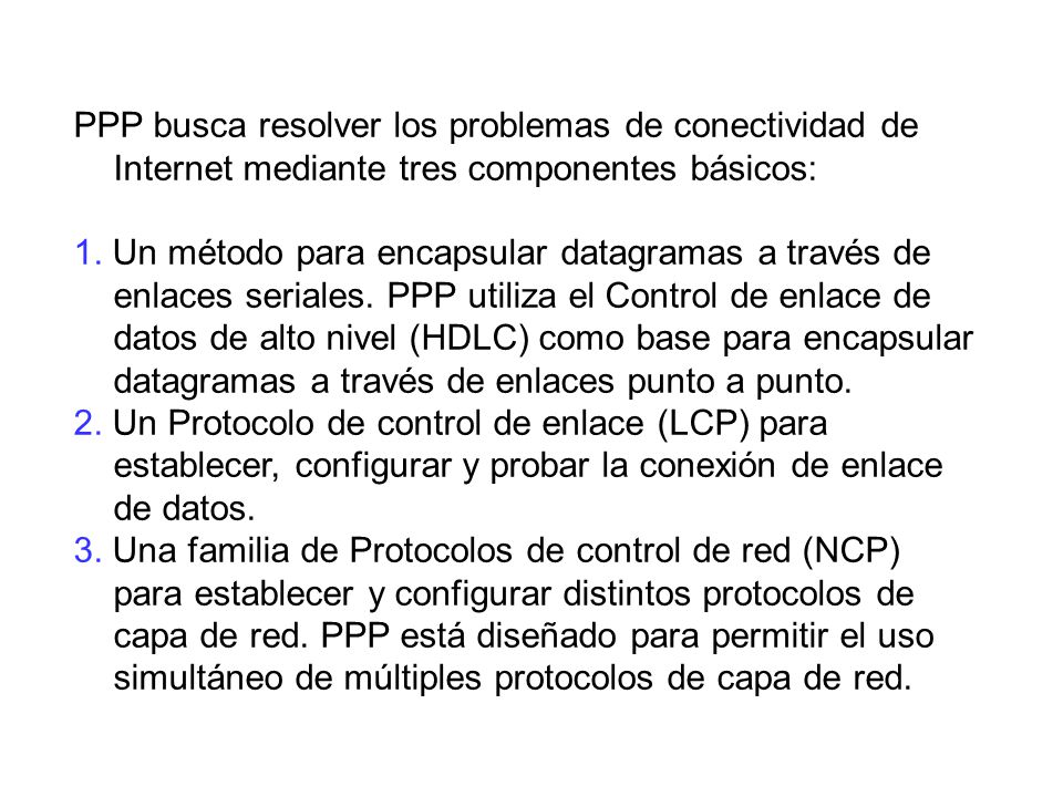PPP busca resolver los problemas de conectividad de Internet mediante tres componentes básicos:
