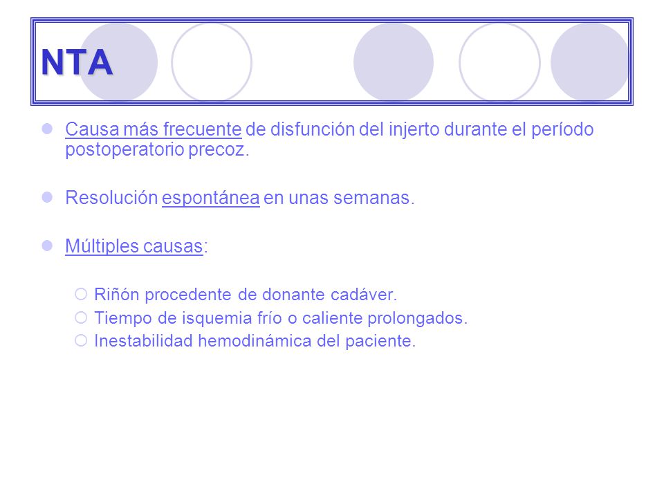 NTA Causa más frecuente de disfunción del injerto durante el período postoperatorio precoz. Resolución espontánea en unas semanas.
