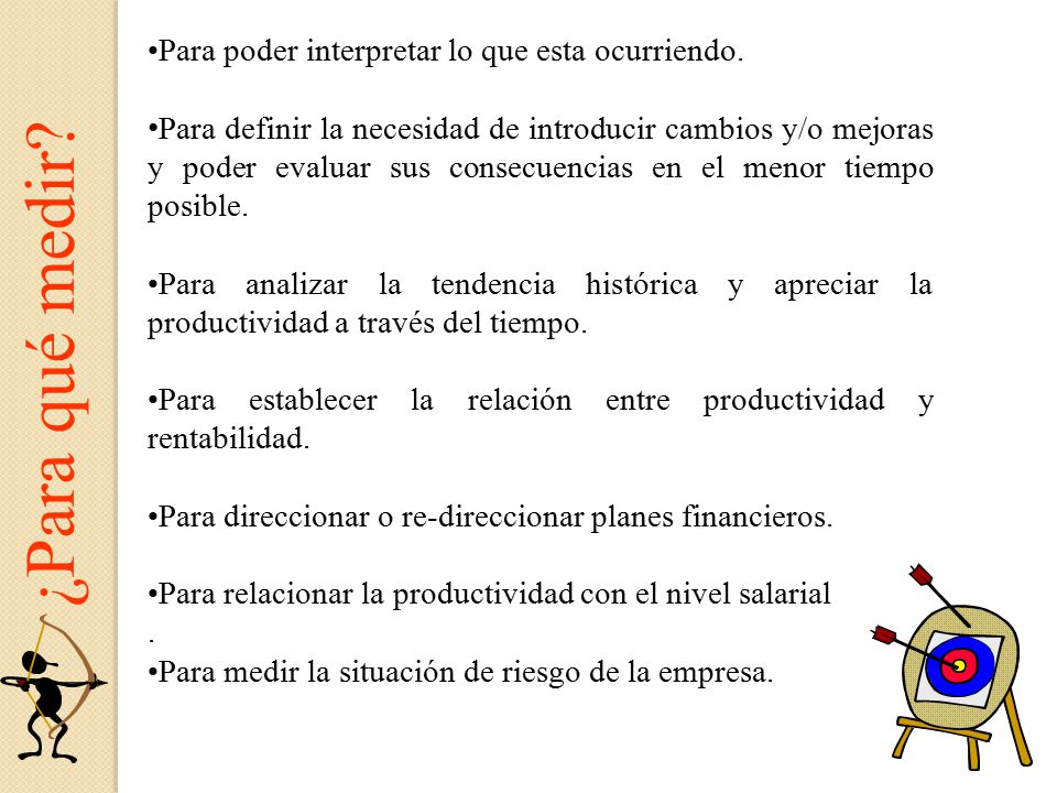 ¿Para qué medir Para poder interpretar lo que esta ocurriendo.