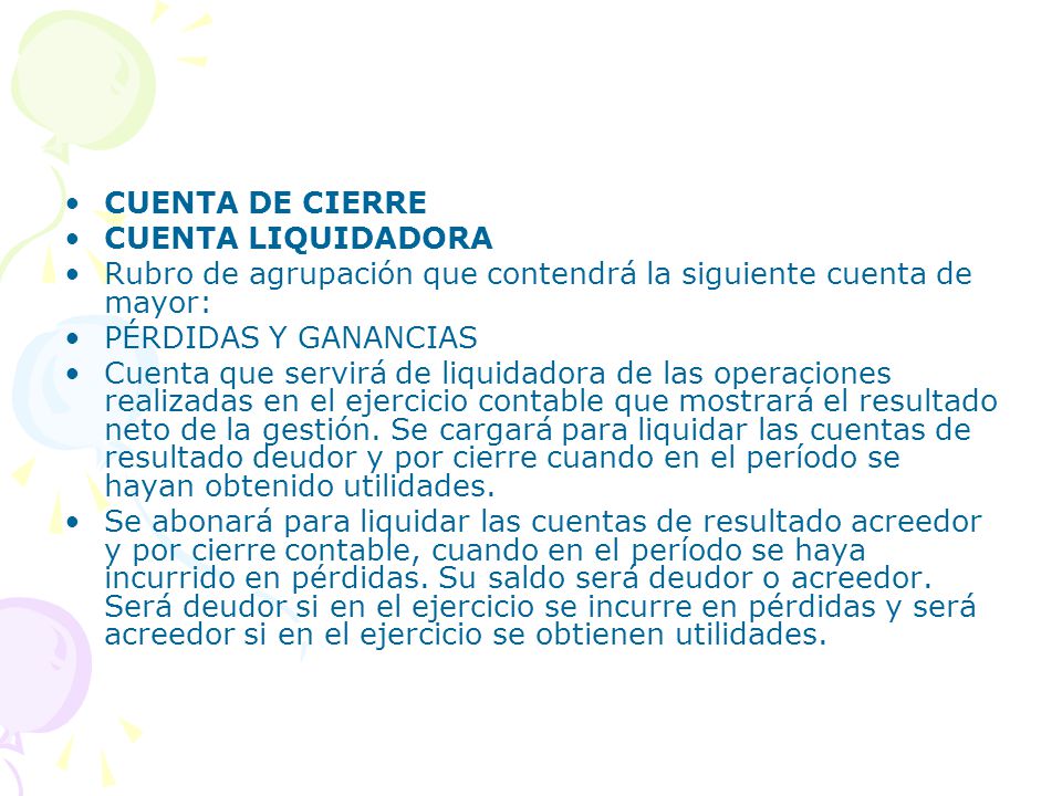 CUENTA DE CIERRE CUENTA LIQUIDADORA. Rubro de agrupación que contendrá la siguiente cuenta de mayor: