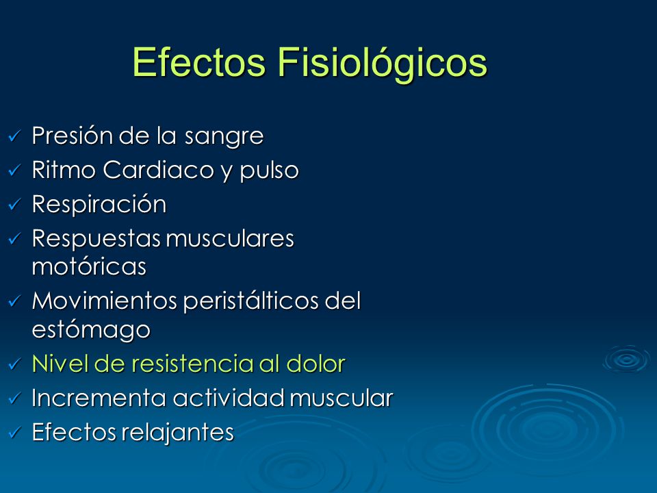 Efectos Fisiológicos Presión de la sangre Ritmo Cardiaco y pulso