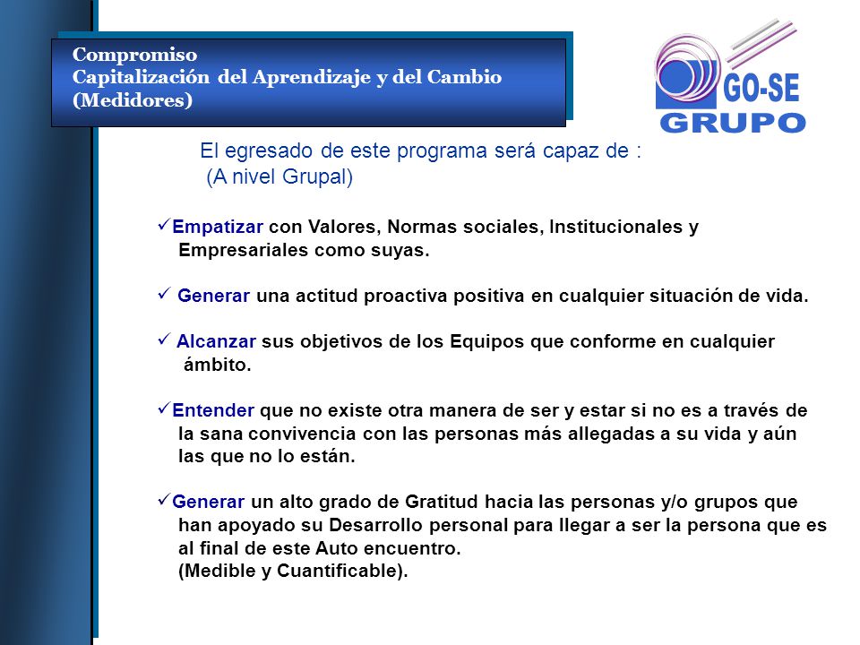El egresado de este programa será capaz de : (A nivel Grupal)