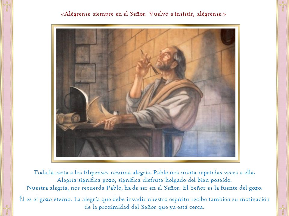 «Alégrense siempre en el Señor. Vuelvo a insistir, alégrense.»