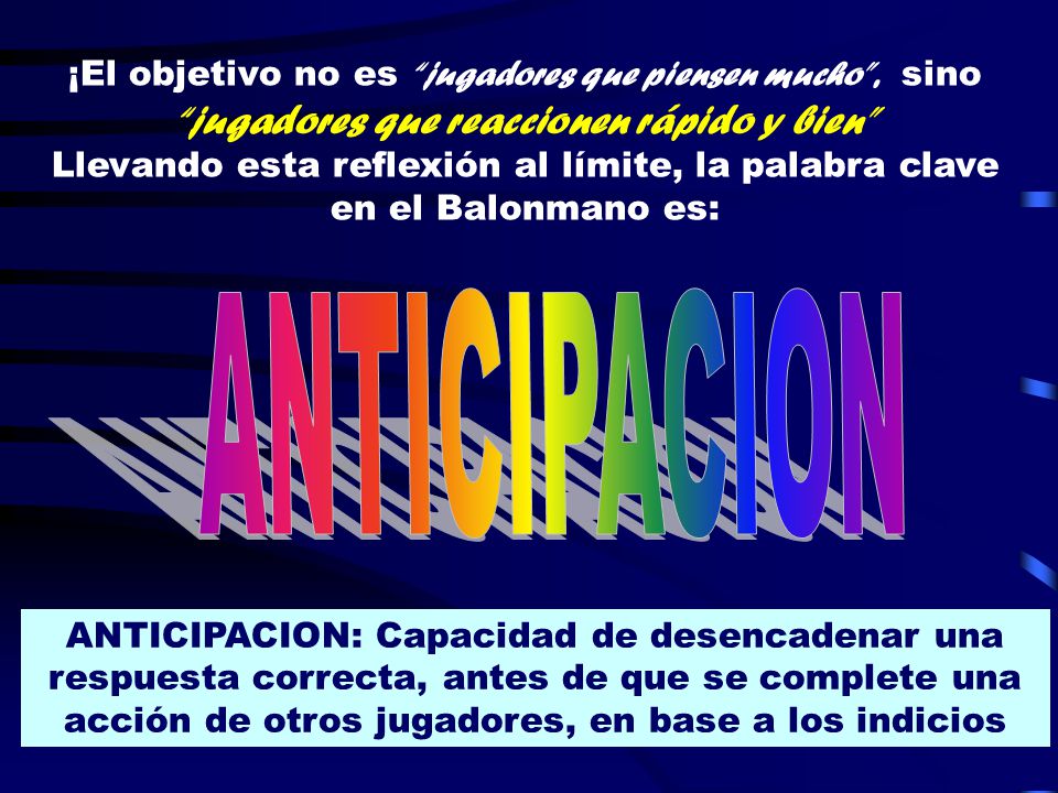 ¡El objetivo no es jugadores que piensen mucho , sino jugadores que reaccionen rápido y bien