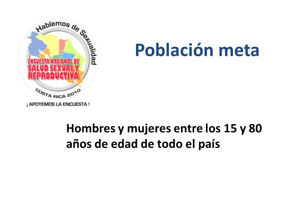 Población meta Hombres y mujeres entre los 15 y 80 años de edad de todo el país
