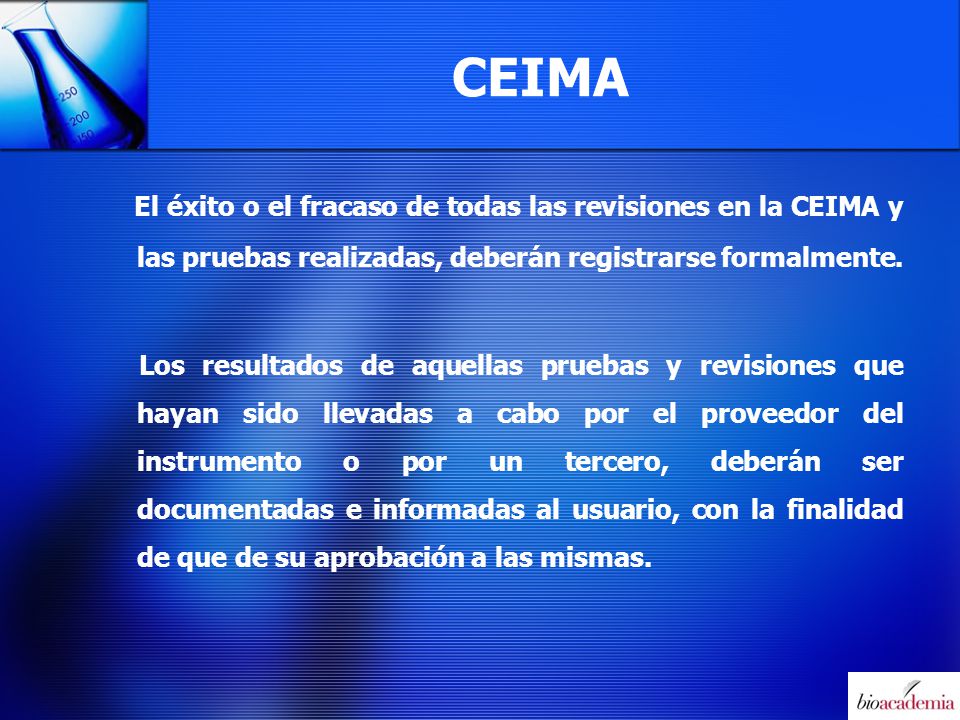 CEIMA El éxito o el fracaso de todas las revisiones en la CEIMA y las pruebas realizadas, deberán registrarse formalmente.