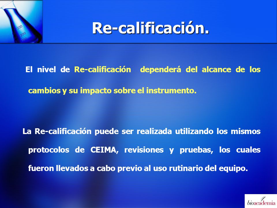 Re-calificación. El nivel de Re-calificación dependerá del alcance de los cambios y su impacto sobre el instrumento.