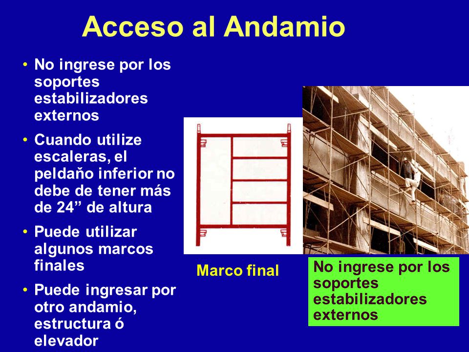 Acceso al Andamio No ingrese por los soportes estabilizadores externos
