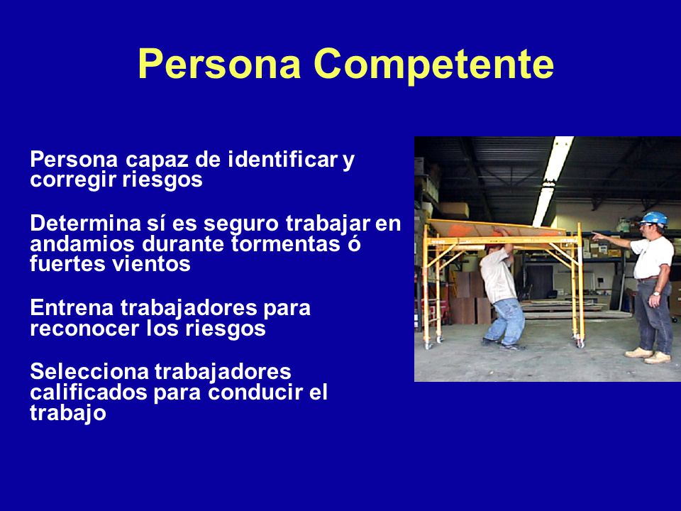 Persona Competente Persona capaz de identificar y corregir riesgos