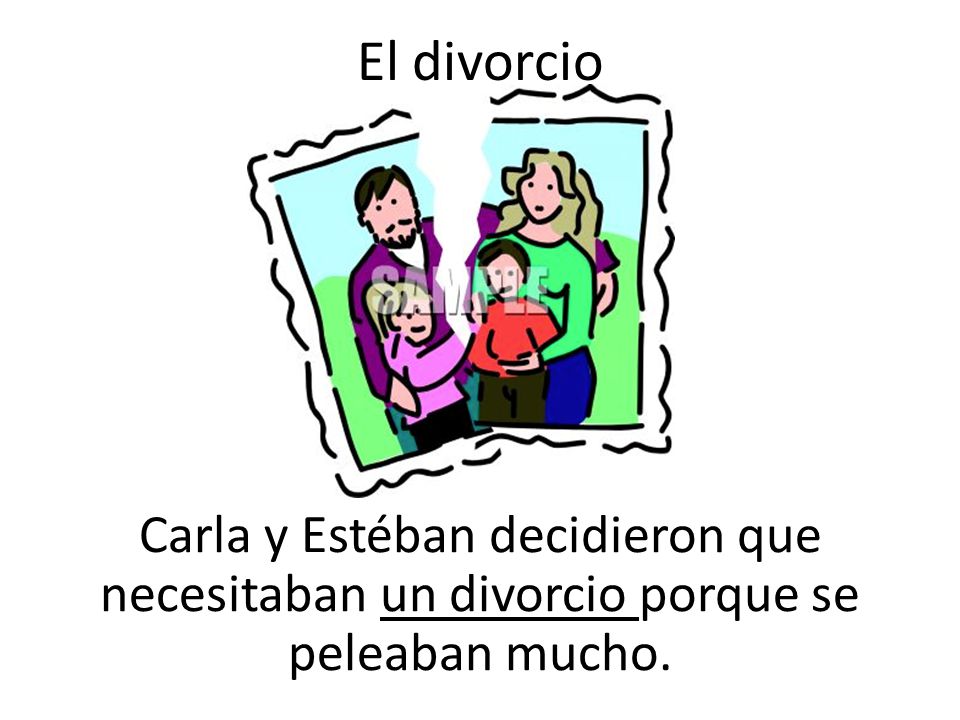 El divorcio Carla y Estéban decidieron que necesitaban un divorcio porque se peleaban mucho.