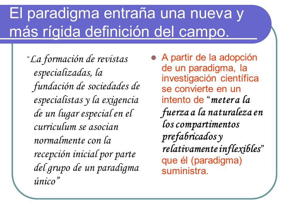 El paradigma entraña una nueva y más rígida definición del campo.