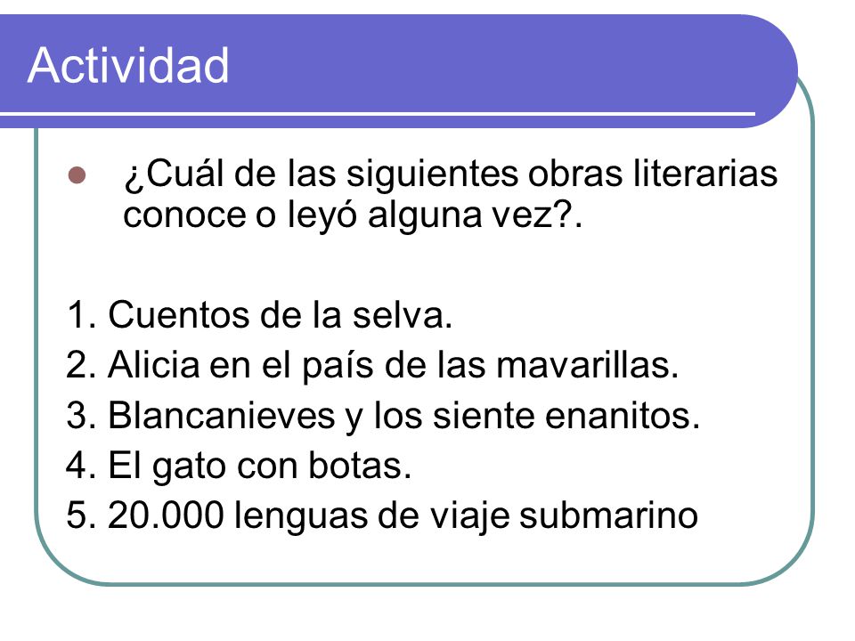 Actividad ¿Cuál de las siguientes obras literarias conoce o leyó alguna vez . 1. Cuentos de la selva.