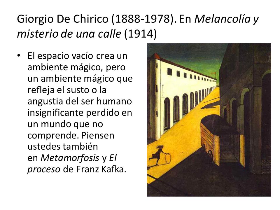 Giorgio De Chirico ( ). En Melancolía y misterio de una calle (1914)