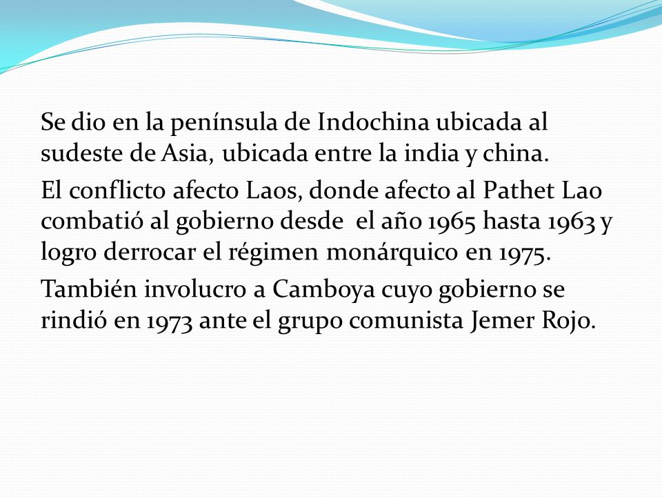 Se dio en la península de Indochina ubicada al sudeste de Asia, ubicada entre la india y china.