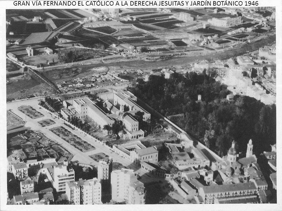 GRAN VÍA FERNANDO EL CATÓLICO A LA DERECHA JESUITAS Y JARDÍN BOTÁNICO 1946