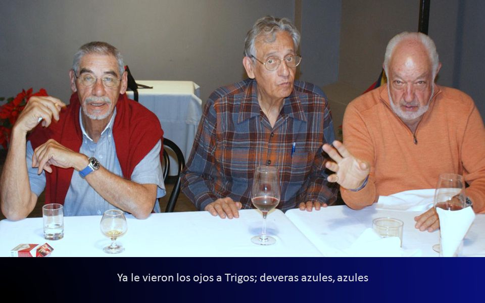 Ya le vieron los ojos a Trigos; deveras azules, azules