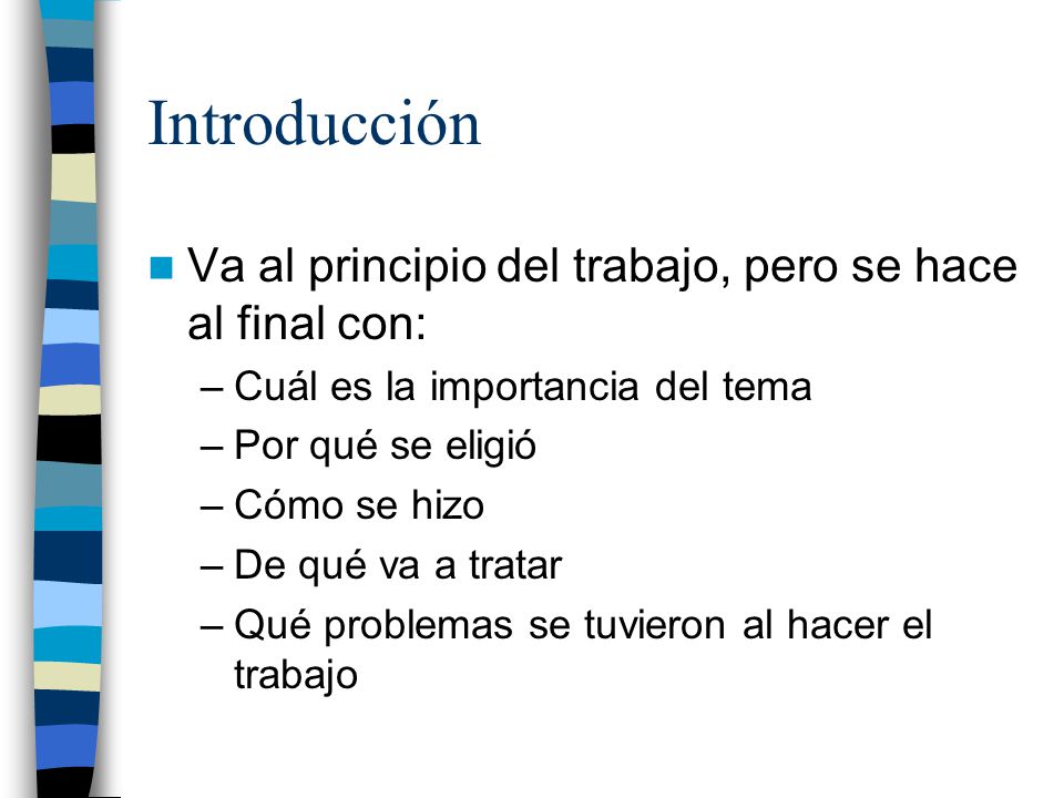 Introducción Va al principio del trabajo, pero se hace al final con:
