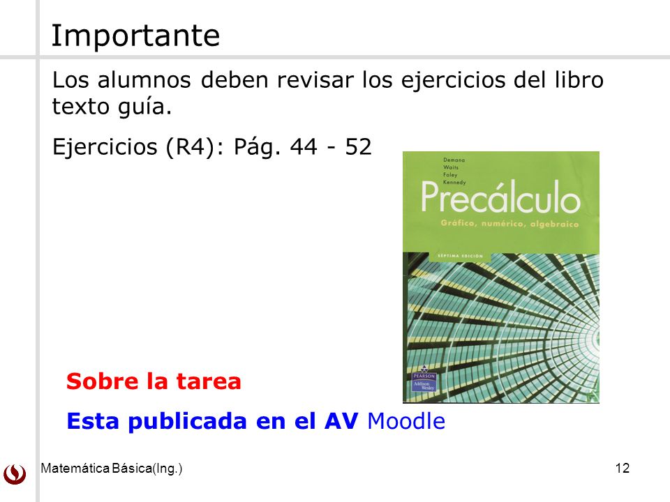 Importante Los alumnos deben revisar los ejercicios del libro texto guía. Ejercicios (R4): Pág