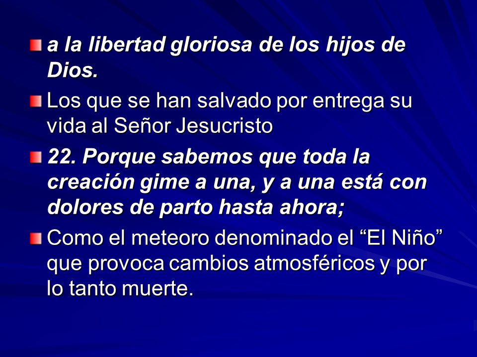 a la libertad gloriosa de los hijos de Dios.