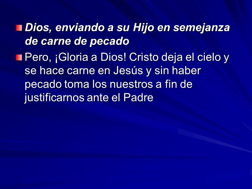 Dios, enviando a su Hijo en semejanza de carne de pecado