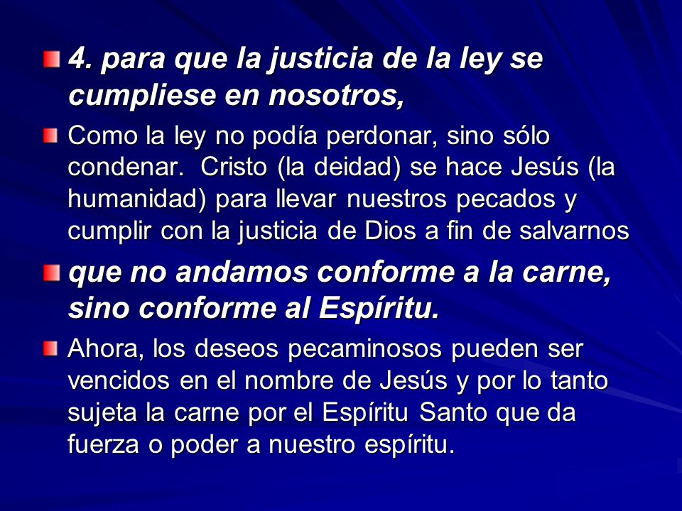 4. para que la justicia de la ley se cumpliese en nosotros,