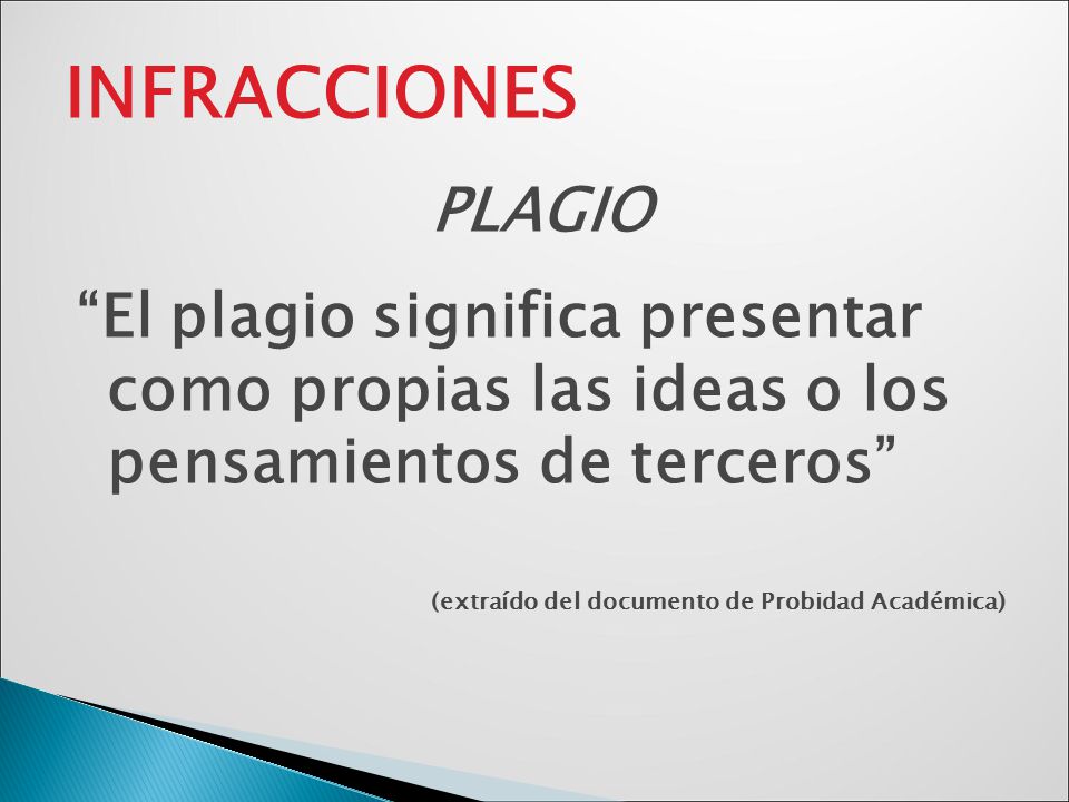 INFRACCIONES PLAGIO. El plagio significa presentar como propias las ideas o los pensamientos de terceros