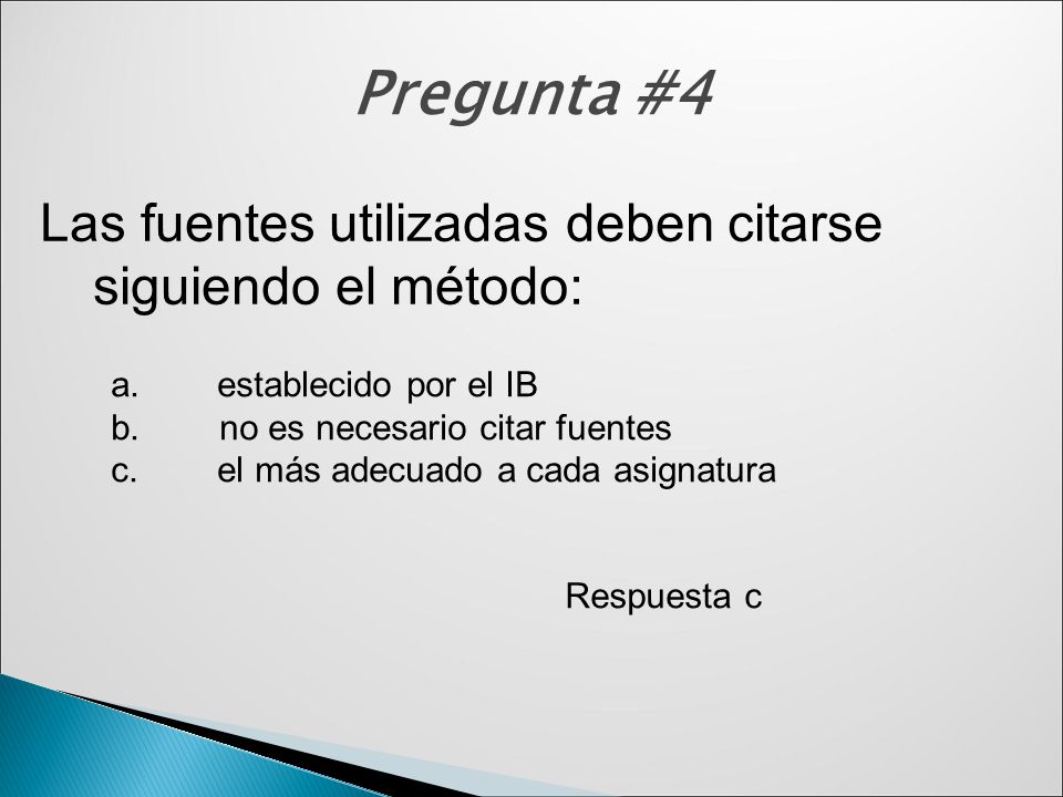 Pregunta #4 Las fuentes utilizadas deben citarse siguiendo el método: