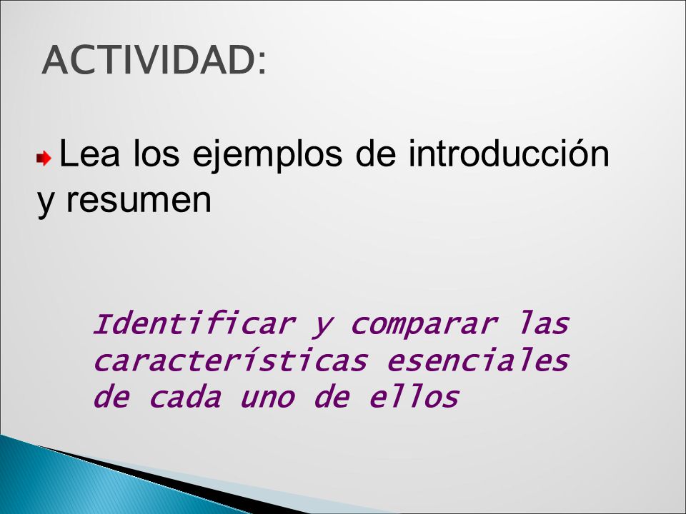 ACTIVIDAD: Lea los ejemplos de introducción y resumen. Identificar y comparar las características esenciales de cada uno de ellos.