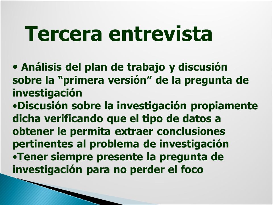 Tercera entrevista Análisis del plan de trabajo y discusión sobre la primera versión de la pregunta de investigación.