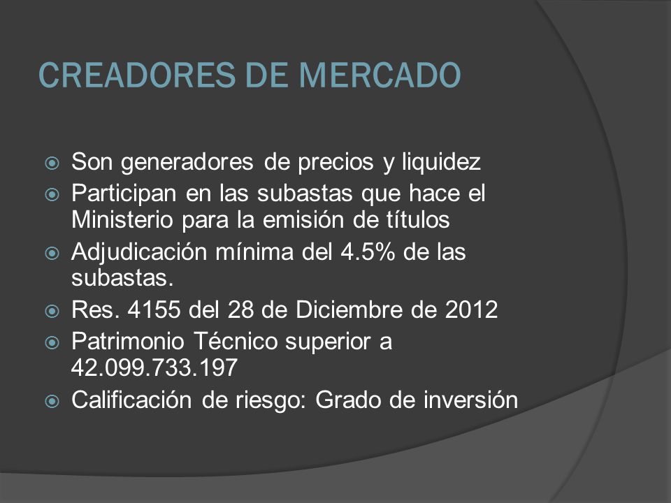 CREADORES DE MERCADO Son generadores de precios y liquidez