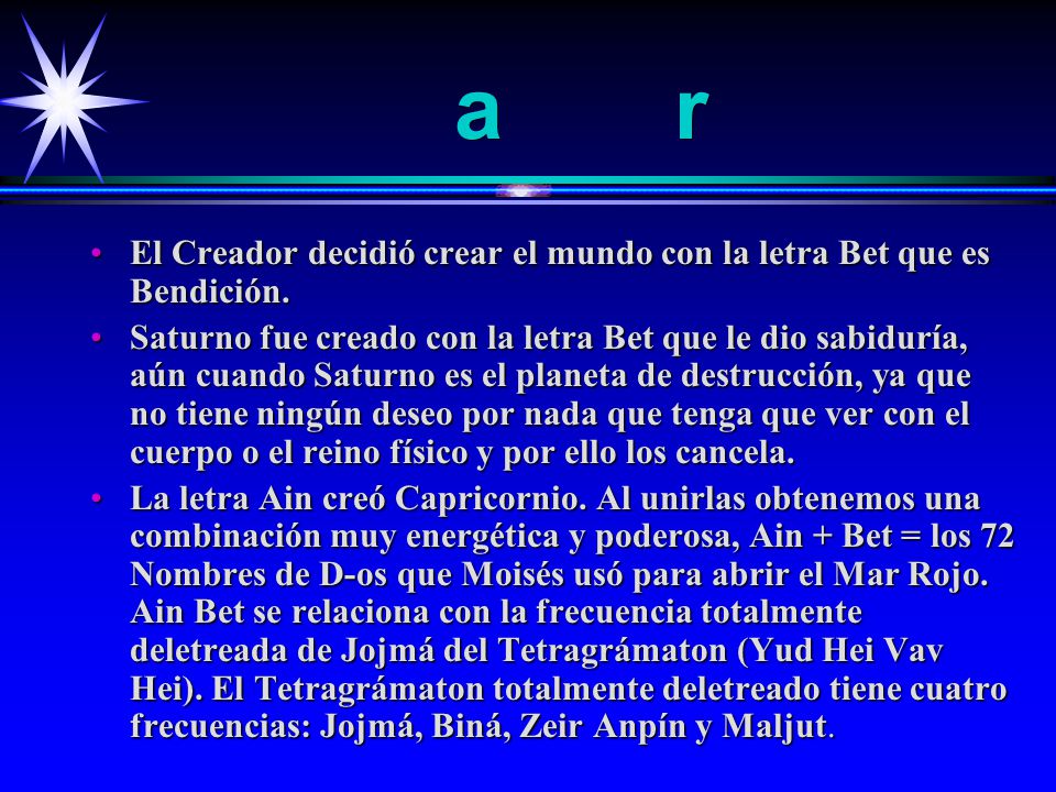 a r El Creador decidió crear el mundo con la letra Bet que es Bendición.