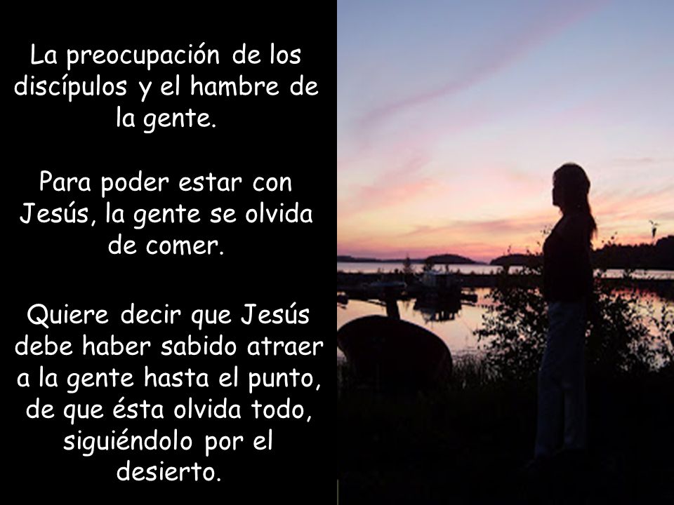 La preocupación de los discípulos y el hambre de la gente.
